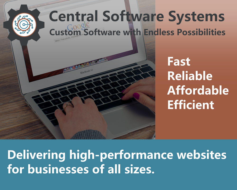Central Software Systems Delivering high-performance Efficient Affordable Reliable and Fast websites for businesses of all sizes
